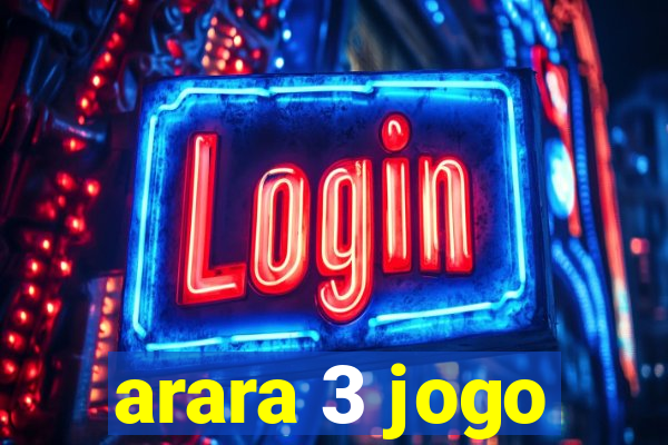 arara 3 jogo